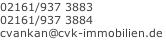 02161/937 3883 02161/937 3884 cvankan@cvk-immobilien.de